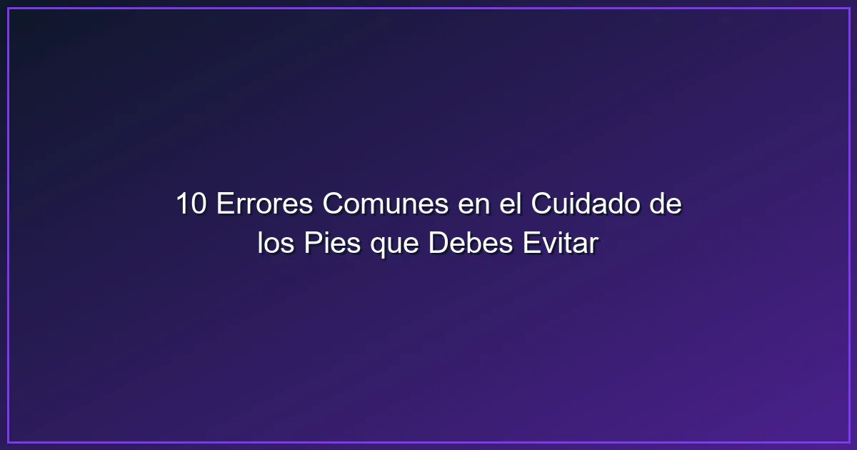 Cuidado de los pies con buena higiene